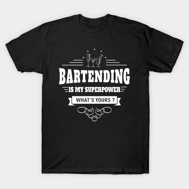 Bartending is my Superpower T-Shirt-TJ